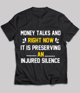 Money Talks and Right Now It's Preserving an Injured Silence on ChezGigiTees